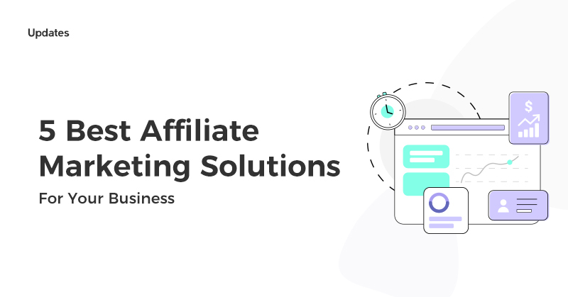 5 Best Affiliate Marketing Solutions for Your Business