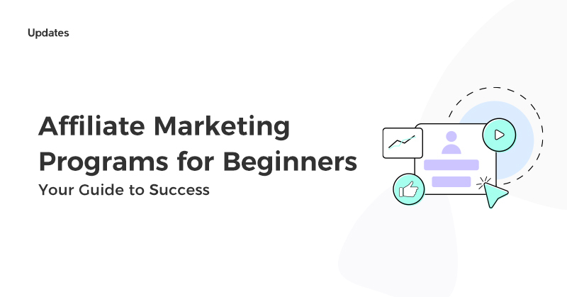 Affiliate Marketing Programs for Beginners: Your Guide to Success
